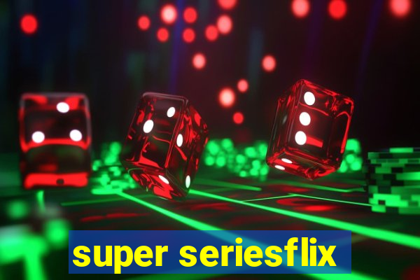 super seriesflix